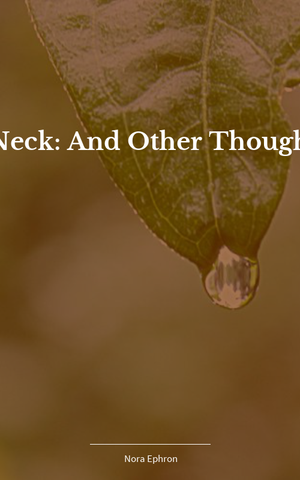 I Feel Bad About My Neck: And Other Thoughts on Being a Woman